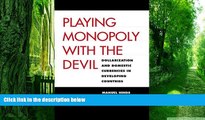 Big Deals  Playing Monopoly with the Devil: Dollarization and Domestic Currencies in Developing