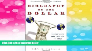 Must Have  Biography of the Dollar: How the Mighty Buck Conquered the World and Why It s Under