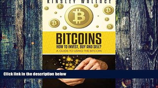 Big Deals  Bitcoins: How to Invest, Buy and Sell: A Guide to Using the Bitcoin  Free Full Read
