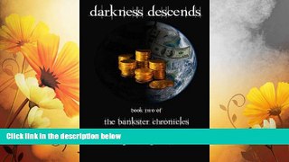 READ FREE FULL  Darkness Descends: Book Two of the Bankster Chronicles (Volume 2)  READ Ebook