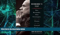 Big Deals  Bernanke s Test: Ben Bernanke, Alan Greenspan, and the Drama of the Central Banker
