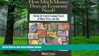 Big Deals  How Much Money Does an Economy Need?: Solving the Central Economic Puzzle of