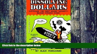 Big Deals  Dissolving Dollars: Exposing The Debt-Based Insanity Behind Modern Money (2Nd Edition)