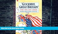 Big Deals  Goodbye, Great Britain: The 1976 IMF Crisis  Best Seller Books Most Wanted
