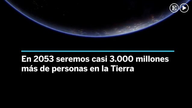 En 2053 la población aumentará casi 3.000 millones