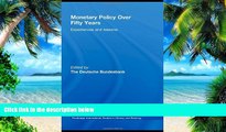Big Deals  Monetary Policy Over Fifty Years: Experiences and Lessons (Routledge International