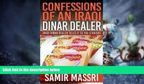 Must Have PDF  Confessions Of An Iraqi Dinar Dealer, No Hype, No Rumors, No Guru BS: An Iraqi