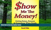 Big Deals  Show Me the Money!: Getting Raises, Bonuses    Promotions When People  Around You Aren