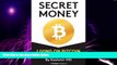 Big Deals  SECRET MONEY: LIVING ON BITCOIN IN THE REAL WORLD  Best Seller Books Most Wanted