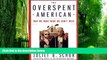 Big Deals  The Overspent American: Why We Want What We Don t Need  Free Full Read Most Wanted