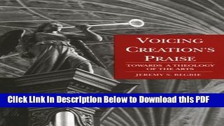 [Read] Voicing Creation s Praise: Towards a Theology of the Arts Ebook Online