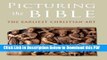 [PDF] Picturing the Bible: The Earliest Christian Art (Kimbell Art Museum) Ebook Online