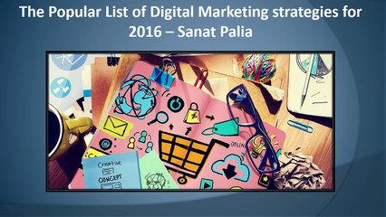 The Popular List of Digital Marketing strategies for 2016 – Sanat Palia