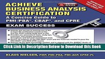 [Best] Achieve Business Analysis Certification: The Complete Guide to PMI-PBA, CBAP and CPRE Exam