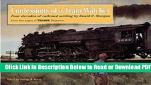 [PDF] Confessions of a Train-Watcher: Four Decades of Railroad Writing by David P. Morgan Popular