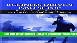 [PDF] Business Driven PMO Setup: Practical Insights, Techniques and Case Examples for Ensuring