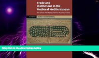 Must Have  Trade and Institutions in the Medieval Mediterranean: The Geniza Merchants and their