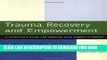 [PDF] Trauma Recovery and Empowerment: A Clinician s Guide for Working with Women in Groups Full