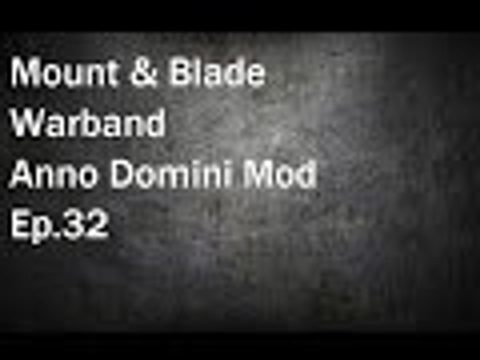 Mount & Blade Warband: Anno Domini Mod Ep.32