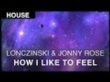 [House] Lonczinski - How I Like To Feel (feat. Jonny Rose) [FREE]