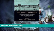 Must Have  Atlantic Diasporas: Jews, Conversos, and Crypto-Jews in the Age of Mercantilism,