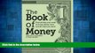 READ FREE FULL  The Book of Money: Everything You Need to Know About How World Finances Work