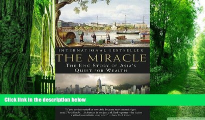 READ FREE FULL  The Miracle: The Epic Story of Asia s Quest for Wealth  READ Ebook Online Free