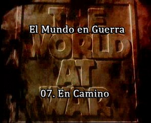 El Mundo en Guerra - 07. En Camino