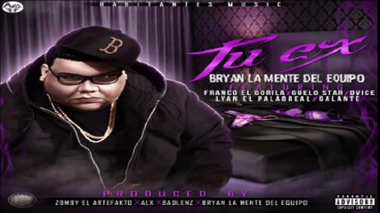 Tu Ex - Franco El Gorila Ft. Guelo Star, Galante, Lyan & Dvice (Original)