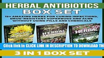 [PDF] Herbal Antibiotics Box Set: 15  Amazing Herbs for Curing Infections, Drug-Resistant