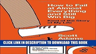 [Download] How to Fail at Almost Everything and Still Win Big: Kind of the Story of My Life