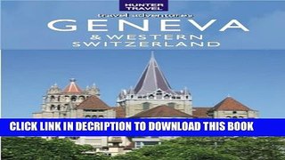 [PDF] Geneva, Lausanne, Fribourg   Western Switzerland Travel Adventures Popular Online