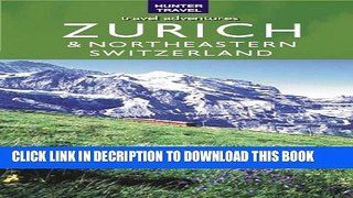 [PDF] Zurich   Northeastern Switzerland Adventure Guide (Adventure Guides) Full Online