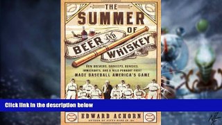 Must Have  The Summer of Beer and Whiskey: How Brewers, Barkeeps, Rowdies, Immigrants, and a Wild