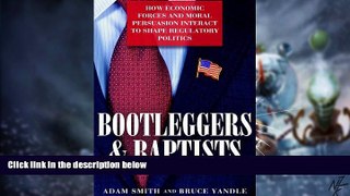 READ FREE FULL  Bootleggers and Baptists: How Economic Forces and Moral Persuasion Interact to