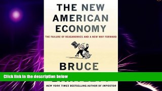READ FREE FULL  The New American Economy: The Failure of Reaganomics and a New Way Forward  READ