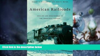 READ FREE FULL  American Railroads: Decline and Renaissance in the Twentieth Century  READ Ebook