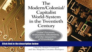 READ FREE FULL  The Modern/Colonial/Capitalist World-System in the Twentieth Century: Global