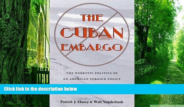 READ FREE FULL The Cuban Embargo: Domestic Politics Of American Foreign Policy (Pitt Latin