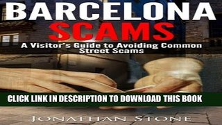 [PDF] Barcelona Scams - A Visitor s Guide to Avoiding Common Street Scams Popular Collection