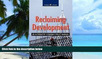Must Have  Reclaiming Development: An Alternative Economic Policy Manual (Global Issues)  READ