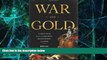 Must Have  War and Gold: A Five-Hundred-Year History of Empires, Adventures, and Debt  READ Ebook