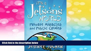 Full [PDF] Downlaod  It s a Jetsons World: Private Miracles and Public Crimes  READ Ebook Full