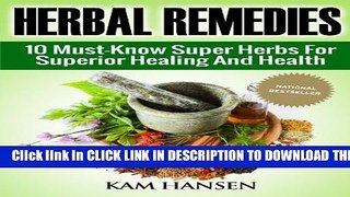 [PDF] Herbal Remedies: 10 Super Herbs for Optimal Healing and Health (Natural Remedies, Natural