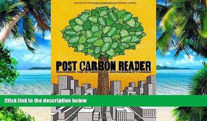 READ FREE FULL  The Post Carbon Reader: Managing the 21st Century s Sustainability Crises  READ