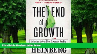 Must Have  The End of Growth: Adapting to Our New Economic Reality  READ Ebook Full Ebook Free