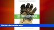 READ book  Getting Green Done: Hard Truths from the Front Lines of the Sustainability Revolution