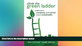FREE DOWNLOAD  Climb the Green Ladder: Make Your Company and Career More Sustainable  DOWNLOAD