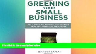 READ book  Greening Your Small Business: How to Improve Your Bottom Line, Grow Your Brand,