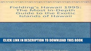 [PDF] Fielding s Hawaii 1995: The Most In-Depth Guide to the Exotic Islands of Hawaii Popular Online